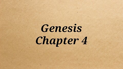 Genesis Chapter 4 With Audio ~ adapted from the kjv Bible