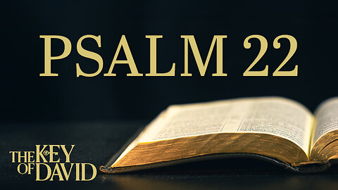 Psalm 22 | KEY OF DAVID 3.1.25 9AM