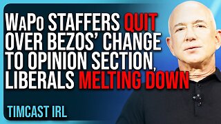 Tim Cast: WaPo Staffers QUIT Over Bezos’ Change To Opinion Section, Liberal Media MELTING DOWN!