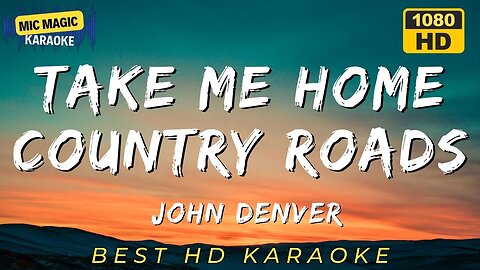 TAKE ME HOME COUNTRY ROADS - JOHN DENVER - BEST HD KARAOKE