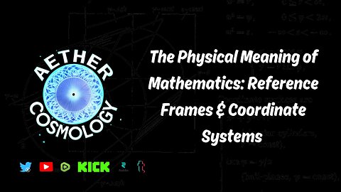 Aether Round Table 71: The Physical Meaning of Mathematics: Reference Frames and Coordinate Systems