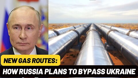 Russia’s Bold Gas Move: Bypassing Ukraine to Supply Europe