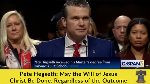 Pete Hegseth: May the Will of Jesus Christ Be Done, Regardless of the Outcome