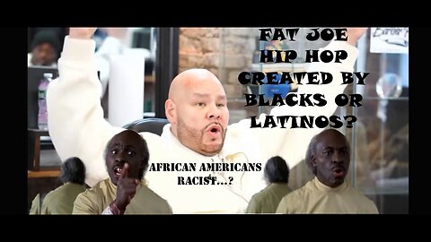 FAT JOE.... BLACK & HISPANIC Created HIP HOP In BRONX N.Y.......