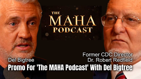 Promo For 'The MAHA Podcast' With Del Bigtree