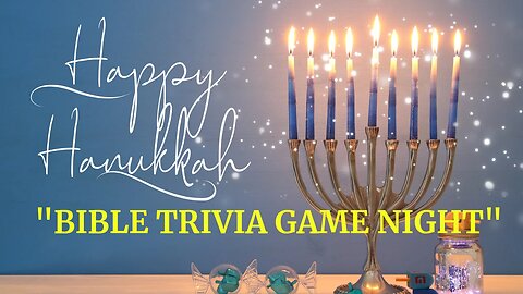 HANUKKAH 6TH NIGHT "BIBLE TRIVIA GAME NIGHT"