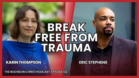 Forgiven & Free: Healing from an Abusive Father Through Christ with Karin Thompson