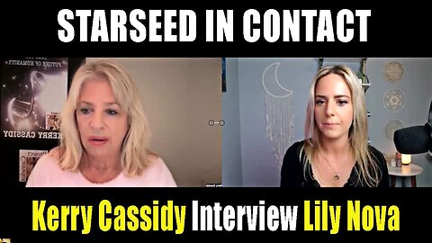 Kerry Cassidy Interview Lily Nova - STARSEED IN CONTACT Update 2.7.25