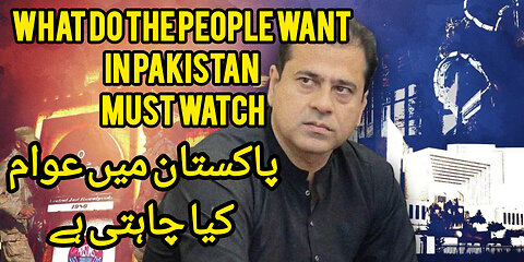 What do the people want in Pakistan must watch