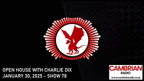 Open House With Charlie Dix for Cambrian Radio - Show #78