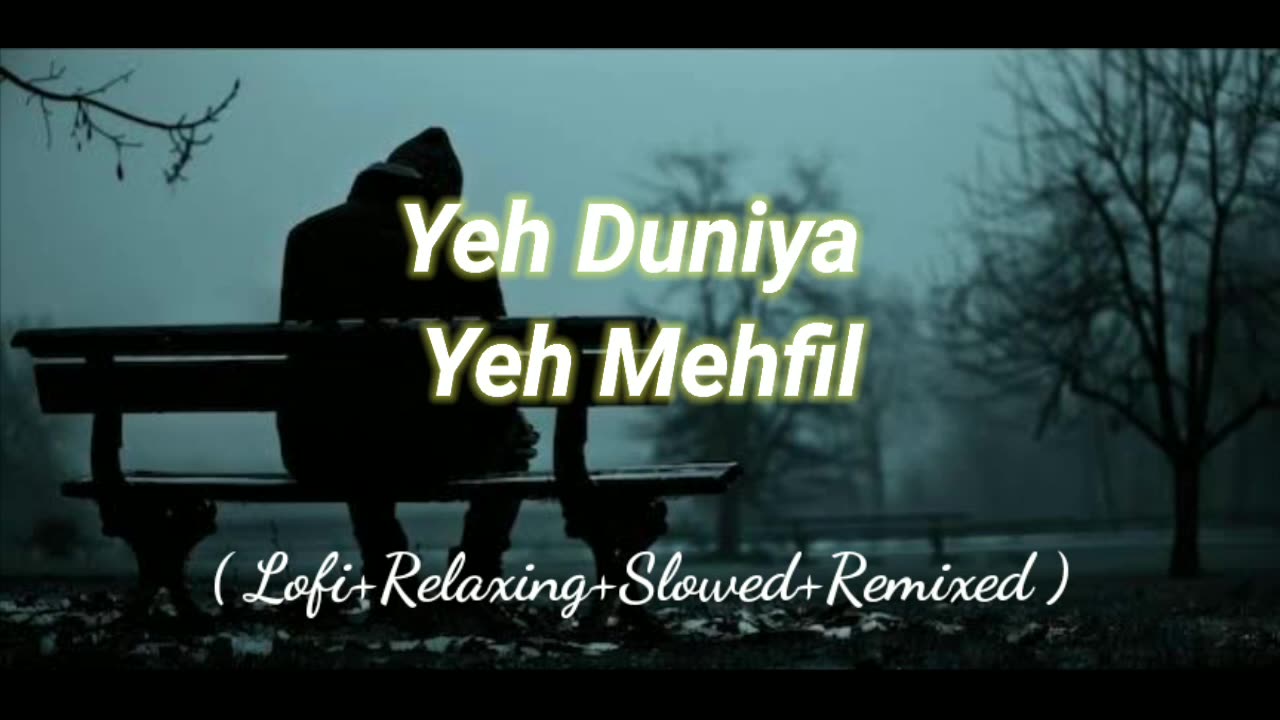 Yeh Duniya Yeh Mehfil (Lofi+Relaxing+Slowed+Remixed) Rameen Lofi Production