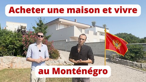 Pourquoi acheter une maison et vivre au Monténégro