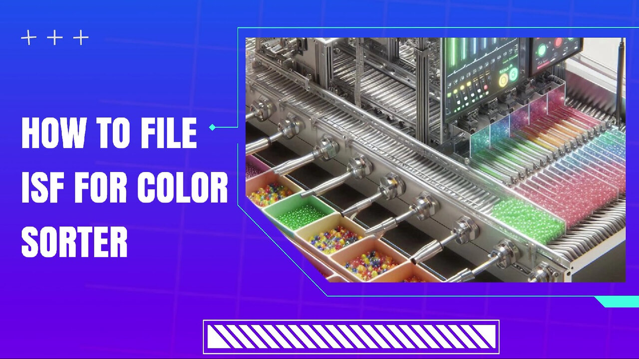 Demystifying the Importer Security Filing : How to File for a Color Sorter