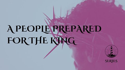 Sunday Worship: Courage Under Fire - A People Prepared for the King part 1 (3-2-25)