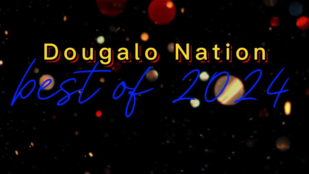 the best of 2024: Dougalo Nation