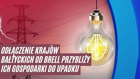 Odłączenie krajów bałtyckich od BRELL przybliży ich gospodarki do upadku