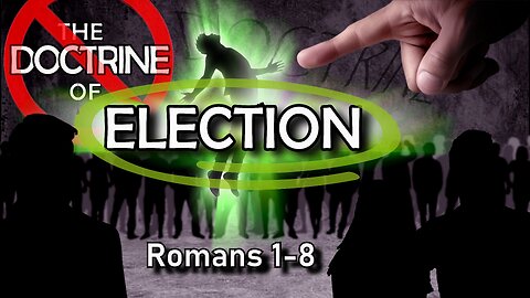 Only the ELECT get SAVED? | Election and Predestination series | part 1 | BIBLE | Romans 1-8