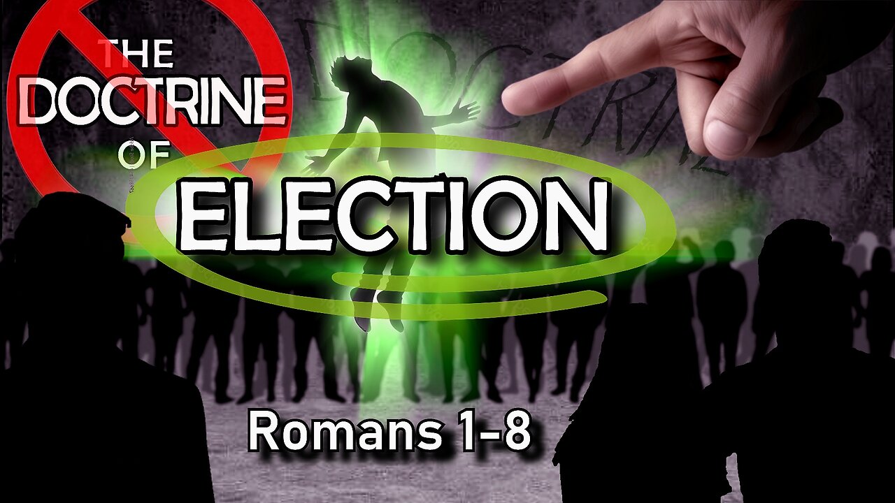 Only the ELECT get SAVED? | Election and Predestination series | part 1 | BIBLE | Romans 1-8