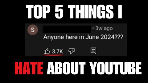 Top 5 Thins I HATE About YouTube