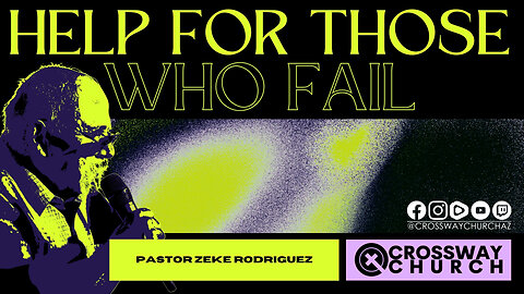 Help, For Those Who Fail | Pastor Zeke Rodriguez | Sun 16, 2025