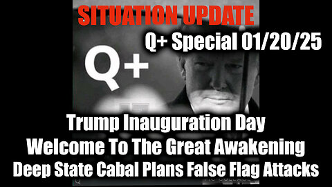 Situation Update 1/20/25 - Trump Inauguration Day, Welcome To The Great Awakening