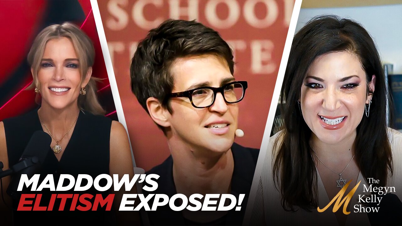 Rachel Maddow's Elitism on Display as She Attacks Her Bosses, w/ Batya Ungar-Sargon and Megyn Kelly