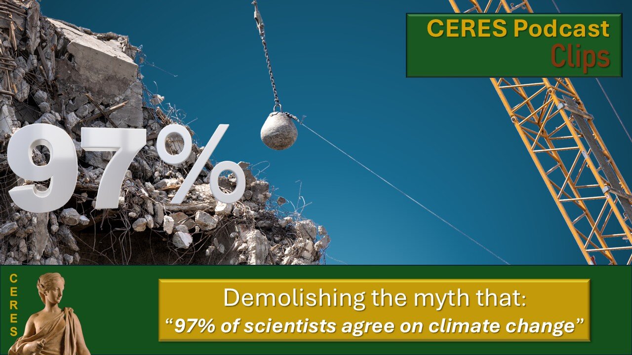 Debunking the “97% of scientists agree on climate change” myth | CERES Podcast Clips