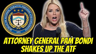 Attorney General Pam Bondi Shakes Up ATF!!