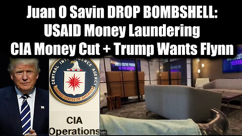 Juan O Savin DROP BOMBSHELL: USAID Money Laundering + CIA Money Cut + Trump Wants Flynn