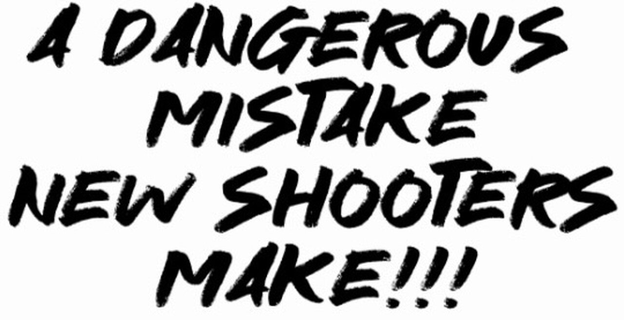 A Dangerous Mistake New Shooters Make!!!