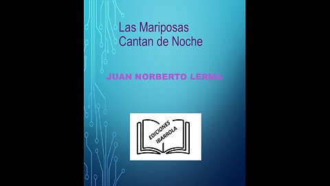 Las Mariposas Cantan de Noche, de Juan Norberto Lerma