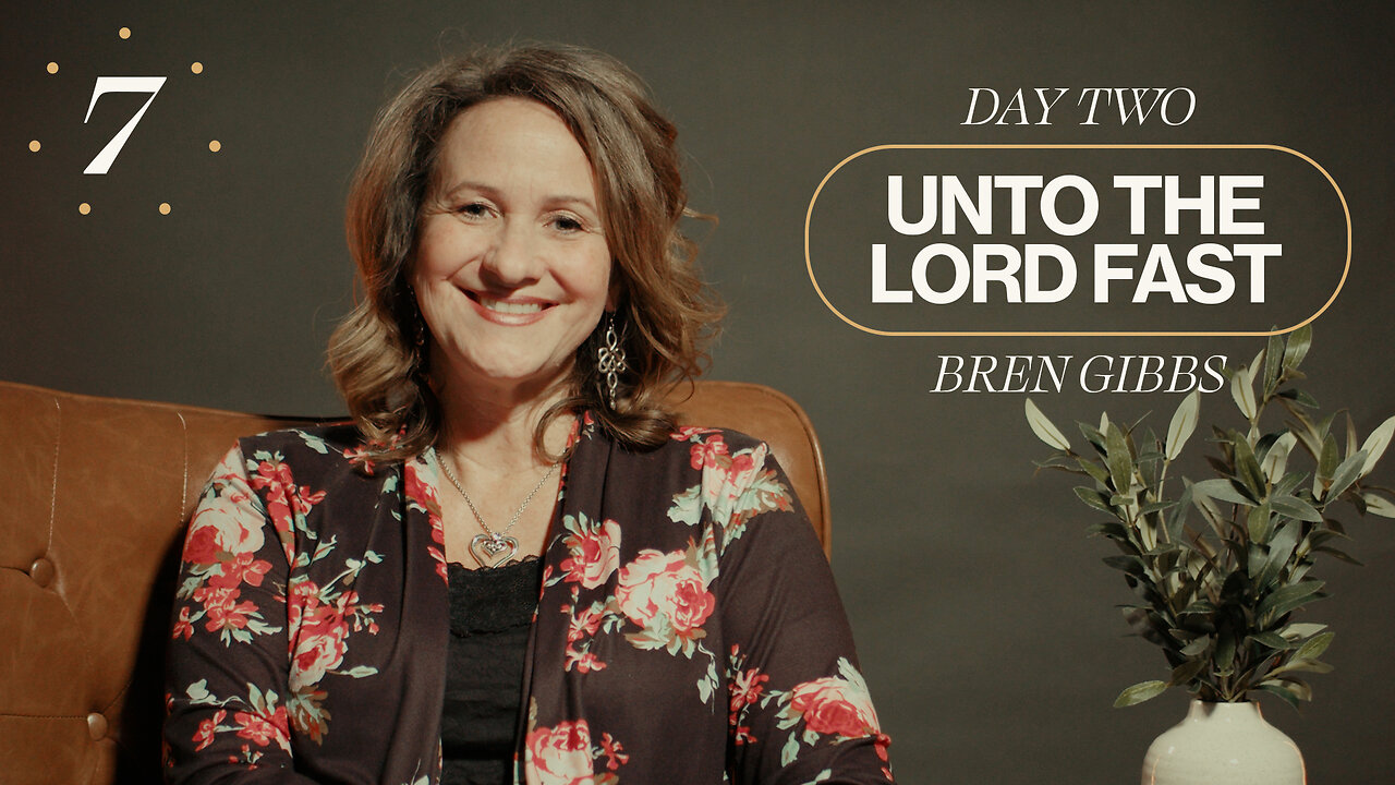 Unto The Lord Fast | Day Two [Bren Gibbs]