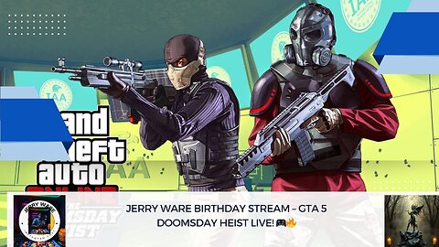 Jerry Ware Birthday Stream – GTA 5 Doomsday Heist LIVE! 🎮🔥