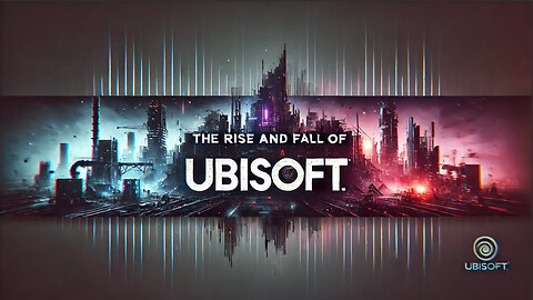 The Rise and Fall of Ubisoft