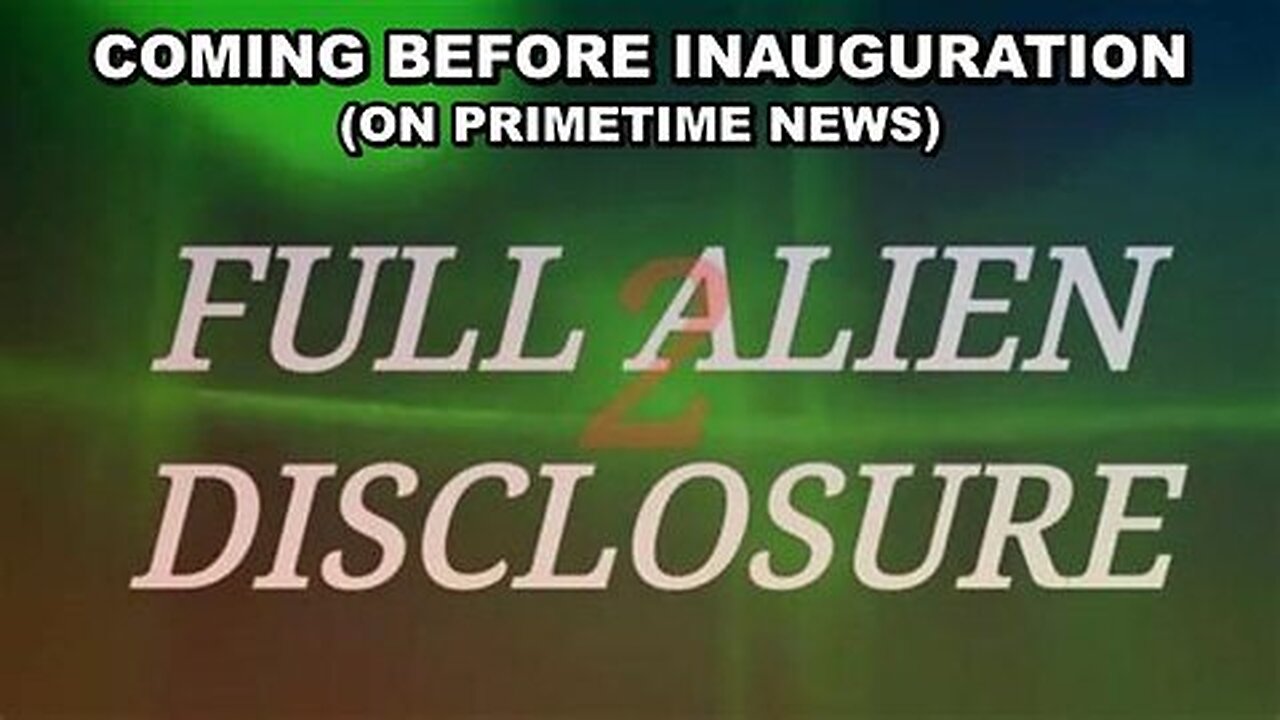 UFO ALIEN DISCLOSURE TO BE BROADCAST ON MAINSTREAM NEWS BEFORE INAUGURATION - THEY ARE HERE