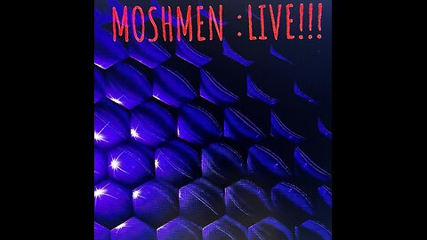 MOSHMEN : LIVE E2