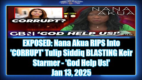 EXPOSED- Nana Akua RIPS Into 'CORRUPT' Tulip Siddiq BLASTING Keir Starmer - 'God Help Us!'