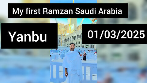 My first Ramzan Saudi Arabia yanbu 01/03/2025