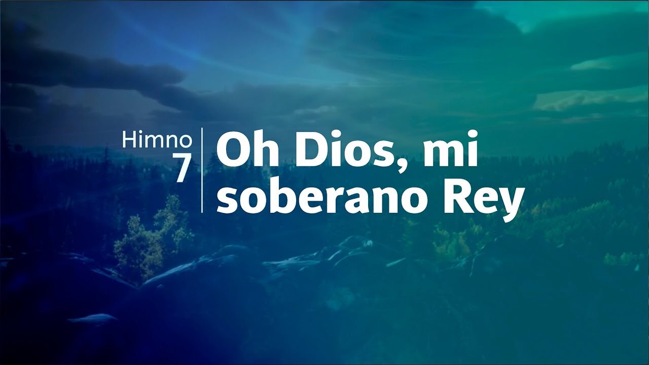 Himno 7 | Oh Dios, mi soberano Rey | Himnario Adventista