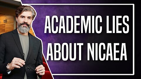 Academic Lies about the Council of Nicea