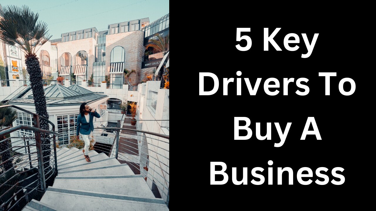 The 5 Key Drivers To Help You Buy A Business