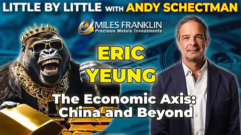 The Economic Axis: China and Beyond with Eric Yeung (Little By Little)