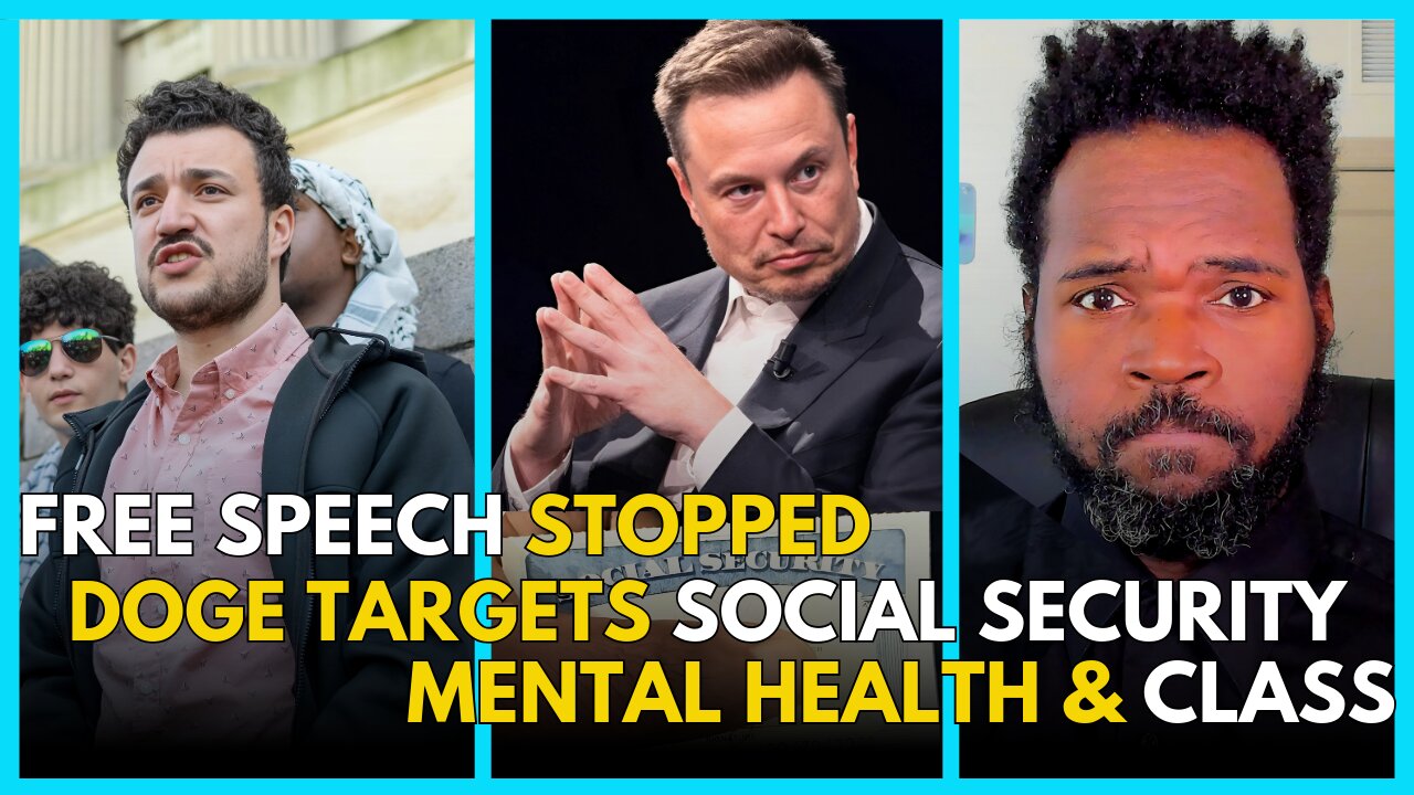 Mahmoud Khalil SILENCED, Musk & DOGE Eye Social Security, Mental Health & Class