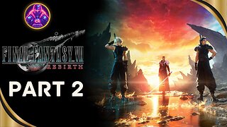 Final Fantasy 7 Rebirth Playthrough Part 2