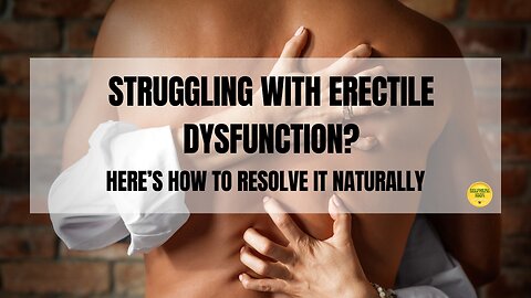 Struggling with Erectile Dysfunction? Here’s How to Resolve It!