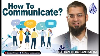 How to Communicate? کمیونیکشن کے طریقے | Zeeshan Usmani