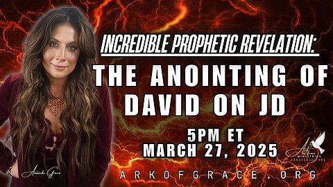 Incredible Prophetic Revelation: The anointing of David on JD
