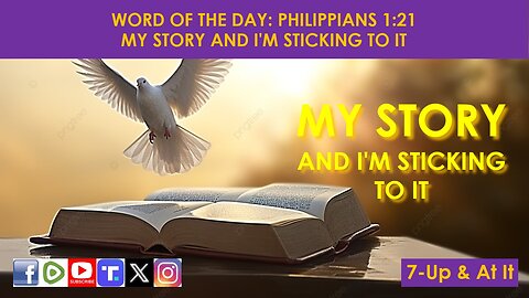 WORD OF THE DAY: PHILIPPIANS 1:21​ - MY STORY AND I'M STICKING TO IT​