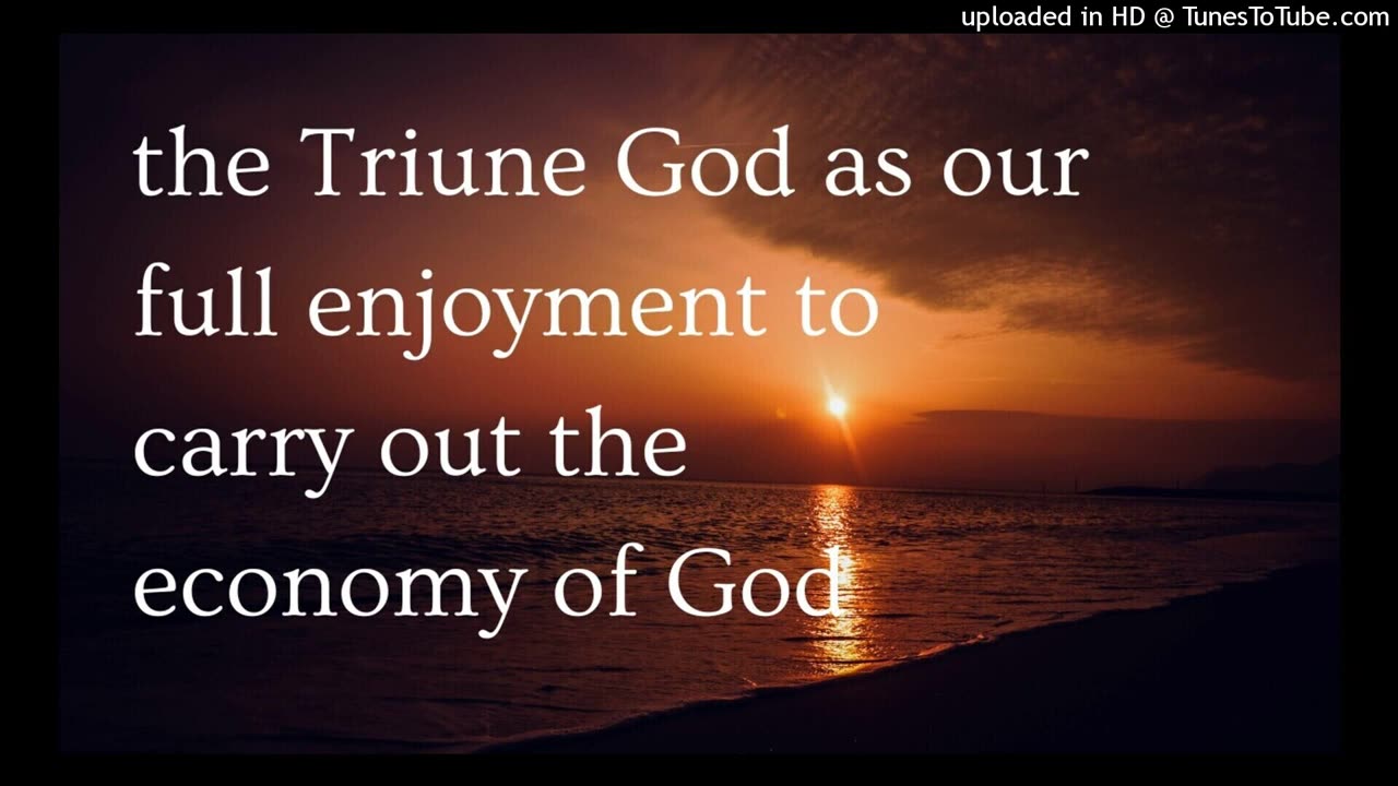 the Triune God as our full enjoyment to carry out the economy of God