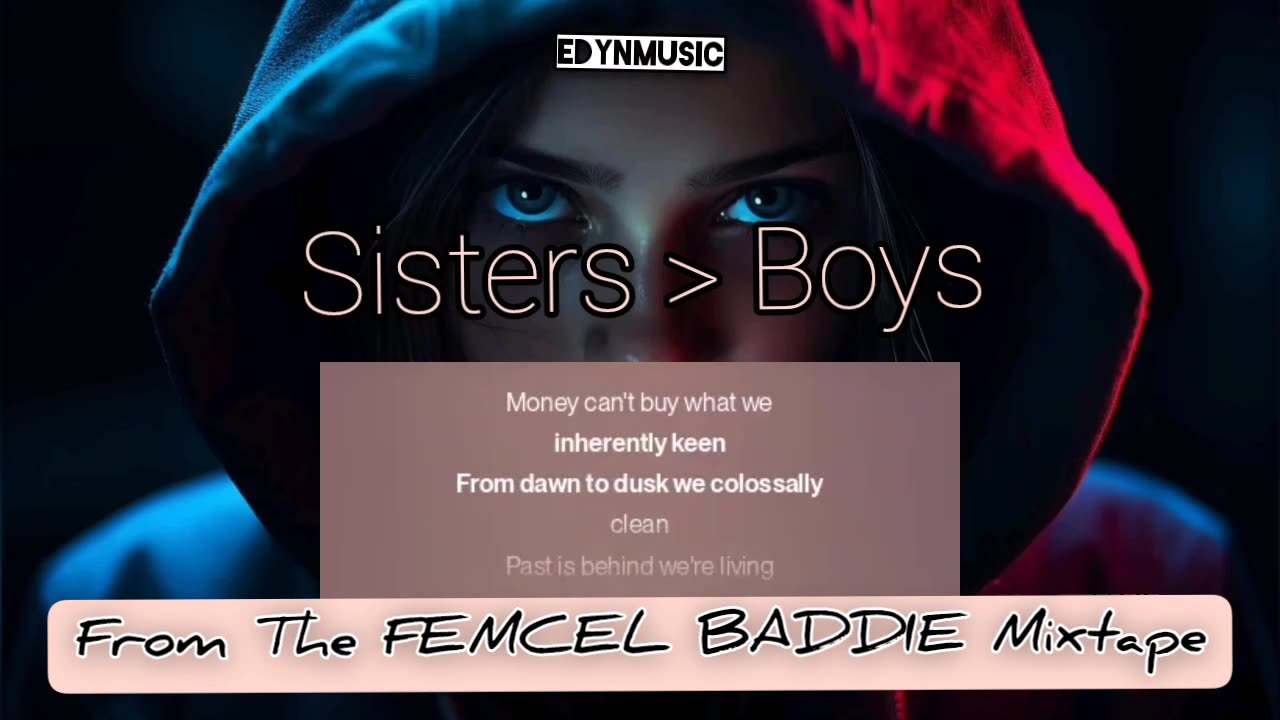 Sisters > Boys (Song 8 of the FEMCEL BADDIE Mixtape)